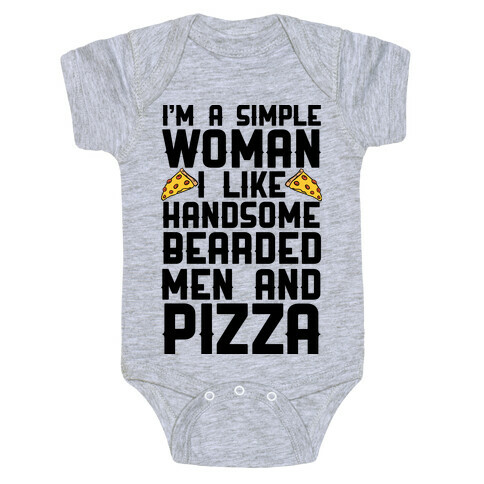 I'm A Simple Woman I LIke Handsome Bearded Men And Pizza Baby One-Piece