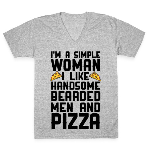 I'm A Simple Woman I LIke Handsome Bearded Men And Pizza V-Neck Tee Shirt