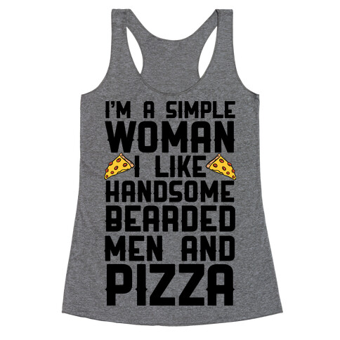I'm A Simple Woman I LIke Handsome Bearded Men And Pizza Racerback Tank Top
