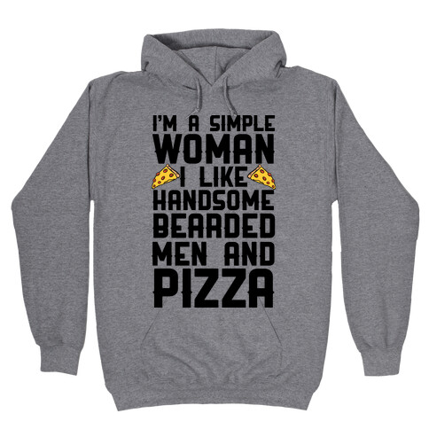 I'm A Simple Woman I LIke Handsome Bearded Men And Pizza Hooded Sweatshirt