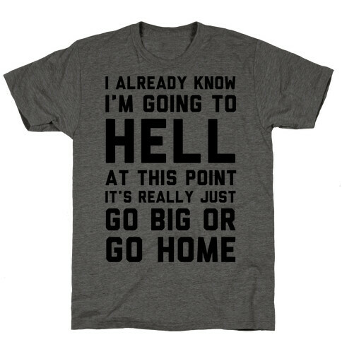 I Already Know I'm Going To Hell T-Shirt