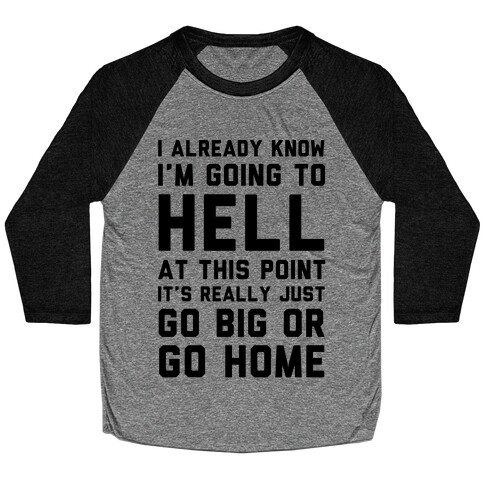 I Already Know I'm Going To Hell Baseball Tee