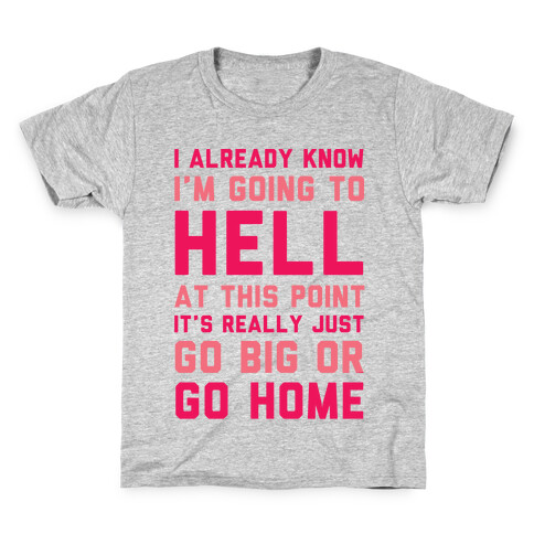 I Already Know I'm Going To Hell Kids T-Shirt