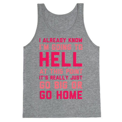 I Already Know I'm Going To Hell Tank Top