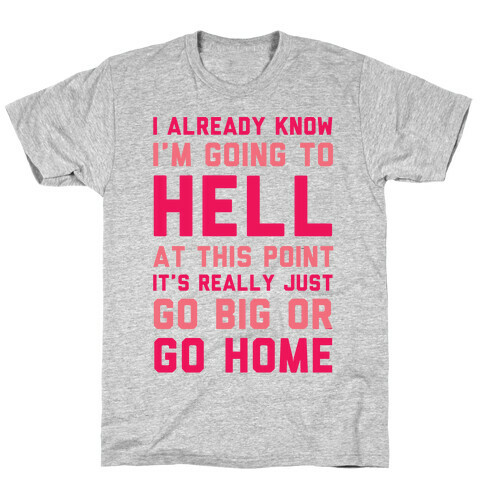 I Already Know I'm Going To Hell T-Shirt
