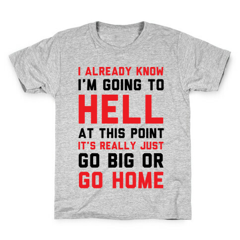 I Already Know I'm Going To Hell Kids T-Shirt