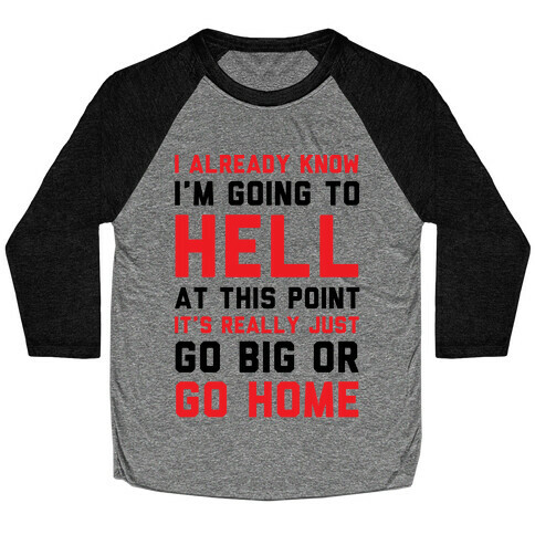 I Already Know I'm Going To Hell Baseball Tee