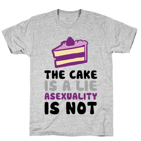 The Cake Is A Lie Asexuality Is Not T-Shirt