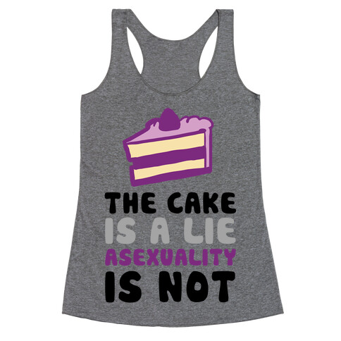 The Cake Is A Lie Asexuality Is Not Racerback Tank Top