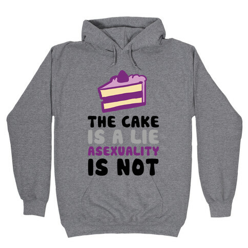 The Cake Is A Lie Asexuality Is Not Hooded Sweatshirt