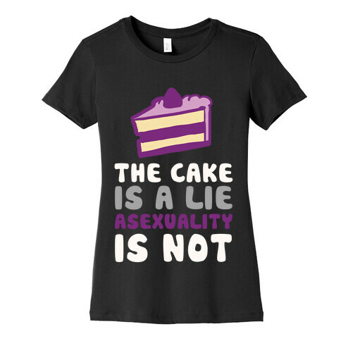 The Cake Is A Lie Asexuality Is Not Womens T-Shirt