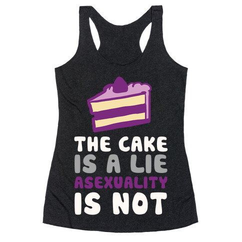 The Cake Is A Lie Asexuality Is Not Racerback Tank Top