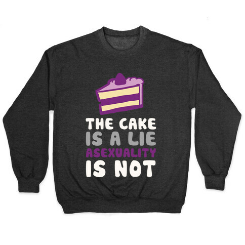 The Cake Is A Lie Asexuality Is Not Pullover