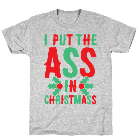 I Put The Ass In Christmass T-Shirt