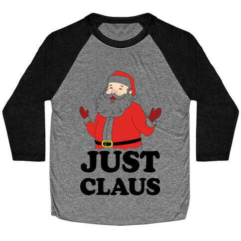 Just Claus Baseball Tee