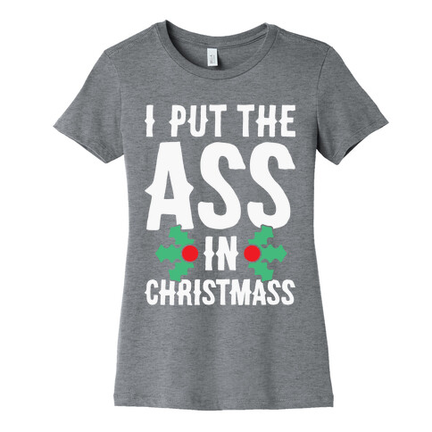 I Put The Ass In Christmass Womens T-Shirt