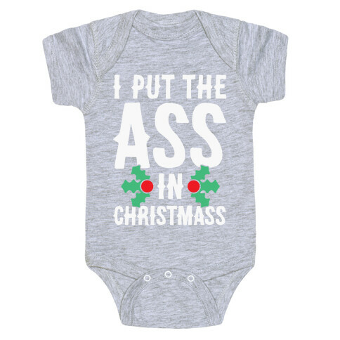 I Put The Ass In Christmass Baby One-Piece