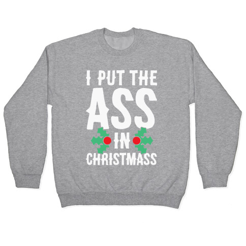 I Put The Ass In Christmass Pullover
