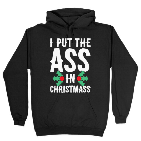 I Put The Ass In Christmass Hooded Sweatshirt