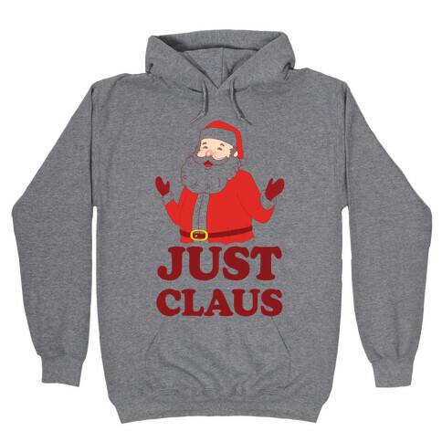 Just Claus Hooded Sweatshirt