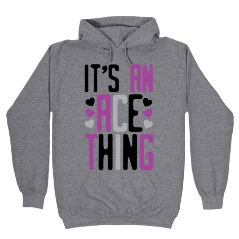 It's An Ace Thing Hooded Sweatshirt