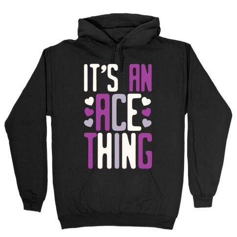 It's An Ace Thing Hooded Sweatshirt