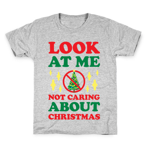 Look At Me Not Caring About Christmas Kids T-Shirt