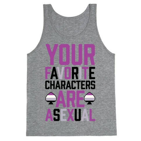 Your Favorite Characters Are Asexual Tank Top