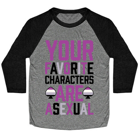 Your Favorite Characters Are Asexual Baseball Tee