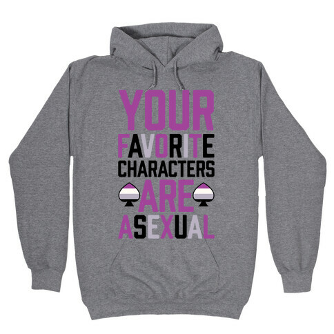 Your Favorite Characters Are Asexual Hooded Sweatshirt