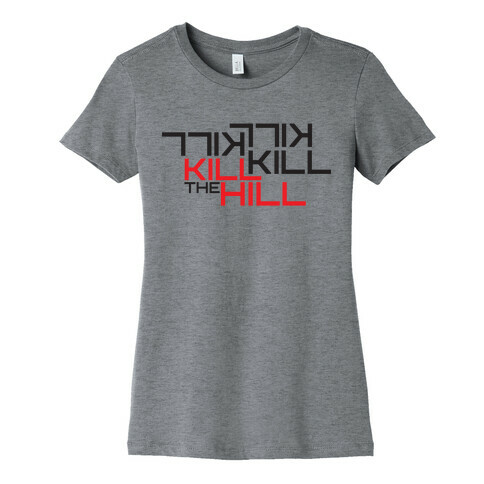 Kill the hill Womens T-Shirt