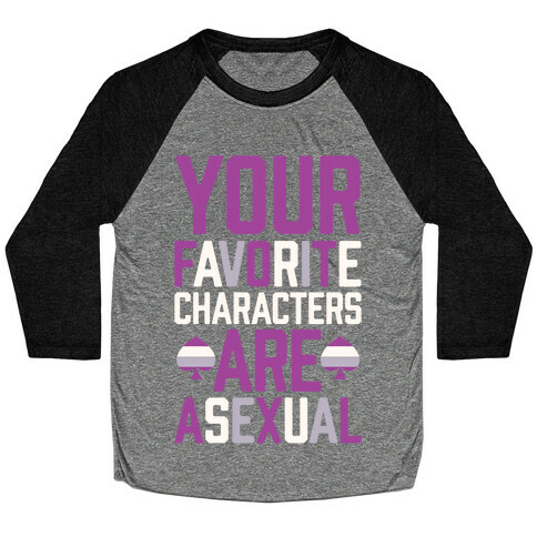 Your Favorite Characters Are Asexual Baseball Tee