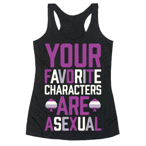 Your Favorite Characters Are Asexual Racerback Tank Top