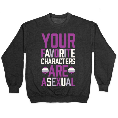Your Favorite Characters Are Asexual Pullover