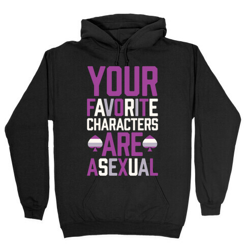 Your Favorite Characters Are Asexual Hooded Sweatshirt