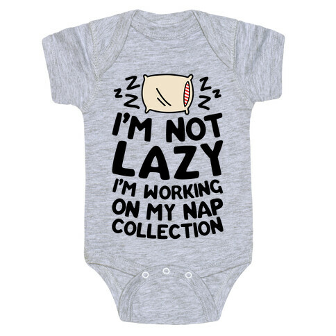 I'm Not Lazy I'm Working On My Nap Collection Baby One-Piece