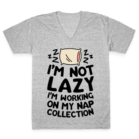 I'm Not Lazy I'm Working On My Nap Collection V-Neck Tee Shirt