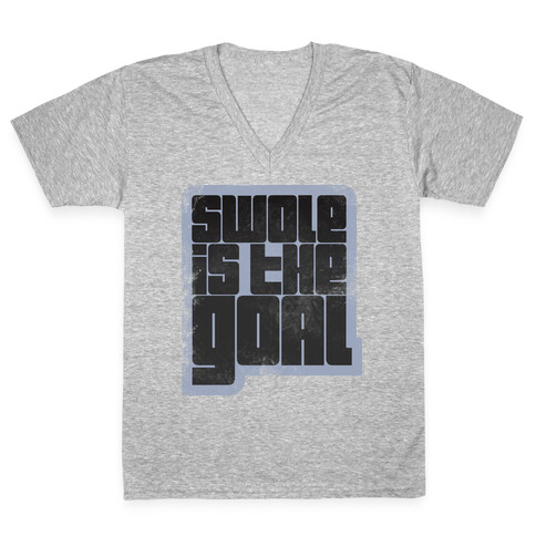 Swole is the Goal V-Neck Tee Shirt