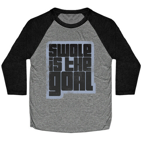 Swole is the Goal Baseball Tee