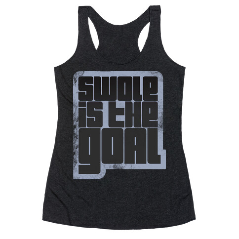 Swole is the Goal Racerback Tank Top