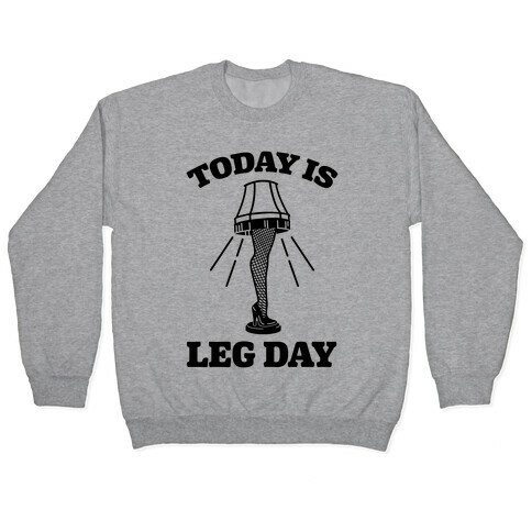 Today Is Leg Lamp Day Pullover