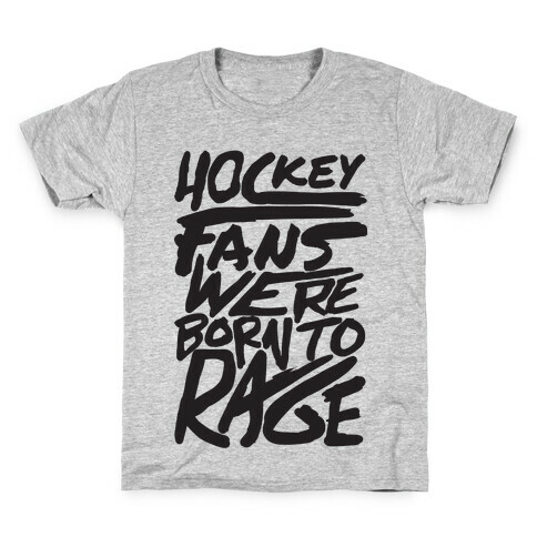 Hockey Fans Were Born To Rage Kids T-Shirt