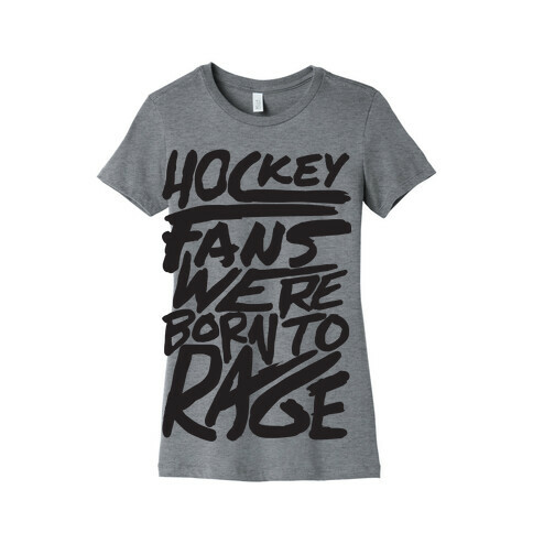 Hockey Fans Were Born To Rage Womens T-Shirt
