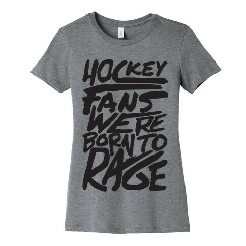 Hockey Fans Were Born To Rage Womens T-Shirt