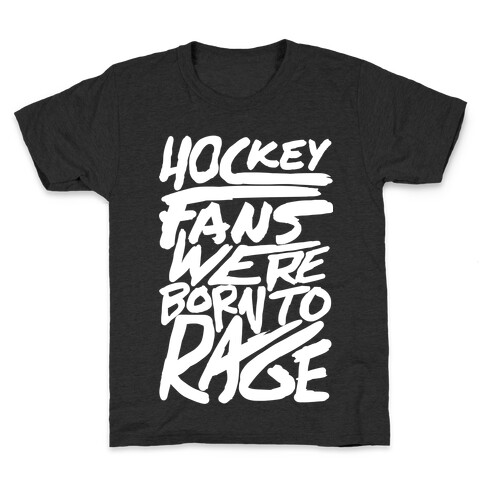 Hockey Fans Were Born To Rage Kids T-Shirt