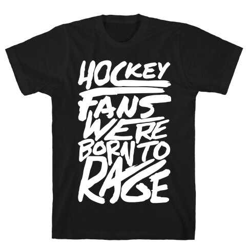 Hockey Fans Were Born To Rage T-Shirt