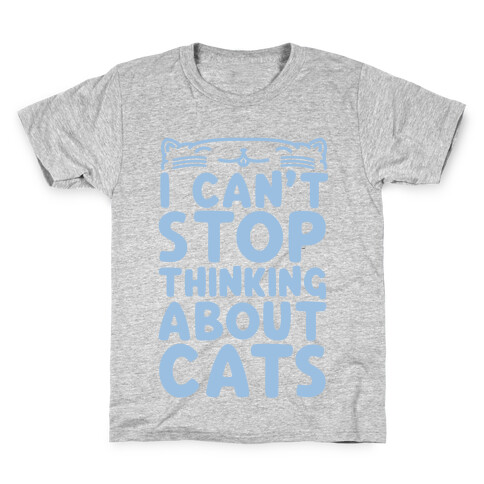 I Can't Stop Thinking About Cats Kids T-Shirt