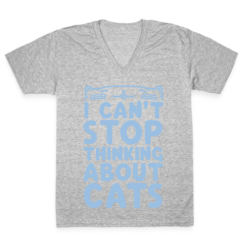 I Can't Stop Thinking About Cats V-Neck Tee Shirt