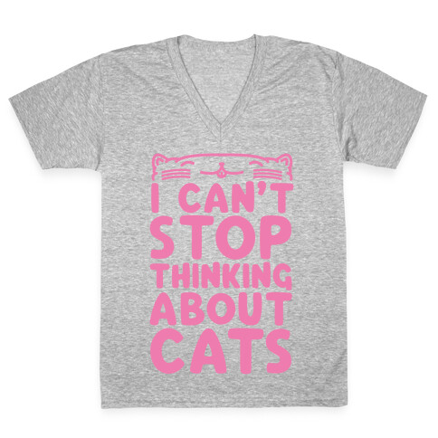 I Can't Stop Thinking About Cats V-Neck Tee Shirt