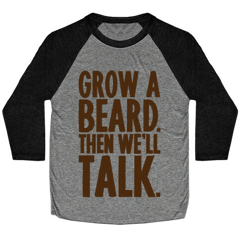 Grow A Beard Then We'll Talk Baseball Tee